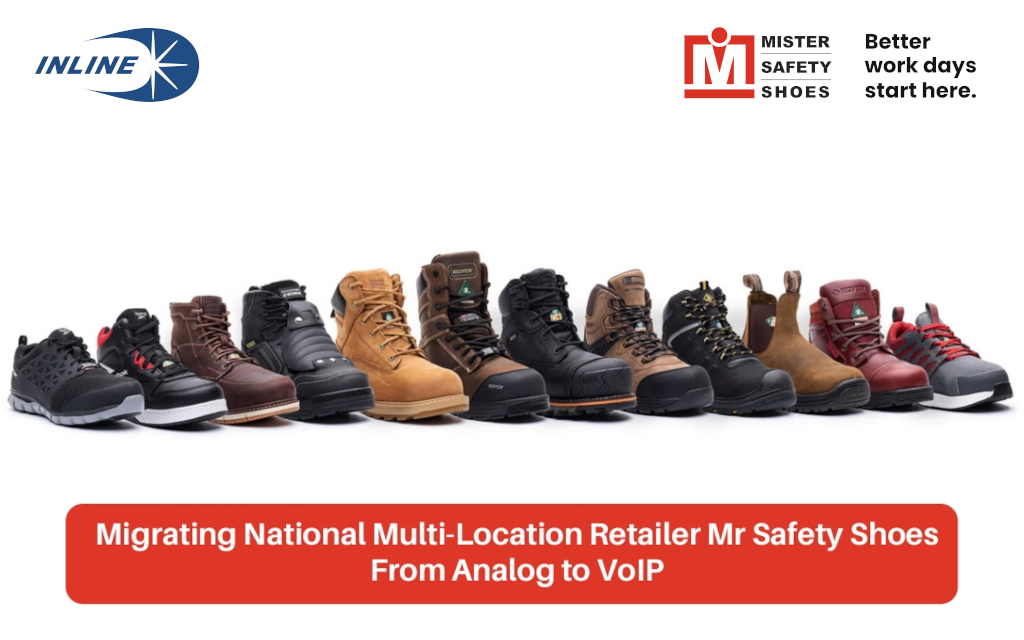 Mr Safety Shoes Analog to VoIP Migration Mr Safety Shoes and Inline Case Study